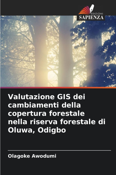 Valutazione GIS dei cambiamenti della copertura forestale nella riserva forestale di Oluwa, Odigbo