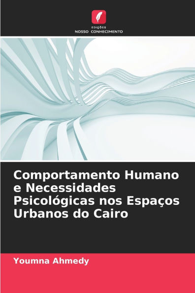 Comportamento Humano e Necessidades Psicolï¿½gicas nos Espaï¿½os Urbanos do Cairo