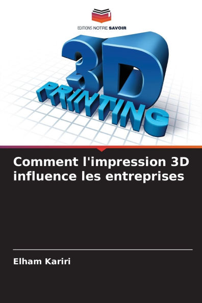 Comment l'impression 3D influence les entreprises