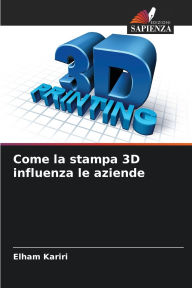 Title: Come la stampa 3D influenza le aziende, Author: Elham Kariri
