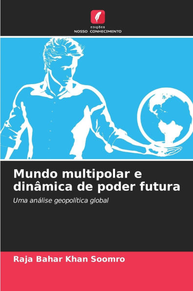 Mundo multipolar e dinï¿½mica de poder futura