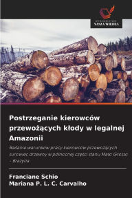 Title: Postrzeganie kierowcï¿½w przewożących klody w legalnej Amazonii, Author: Franciane Schio