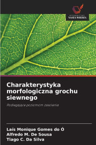 Title: Charakterystyka morfologiczna grochu siewnego, Author: Laïs Monique Gomes Do ï