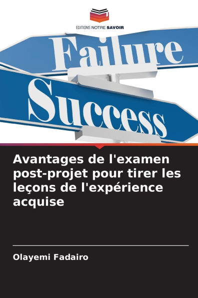 Avantages de l'examen post-projet pour tirer les leï¿½ons de l'expï¿½rience acquise