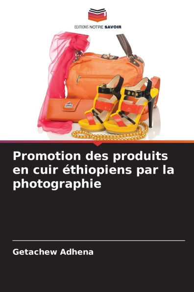 Promotion des produits en cuir ï¿½thiopiens par la photographie