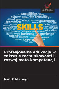 Title: Profesjonalna edukacja w zakresie rachunkowości i rozwï¿½j meta-kompetencji, Author: Mark T Morpurgo