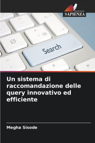 Title: Un sistema di raccomandazione delle query innovativo ed efficiente, Author: Megha Sisode