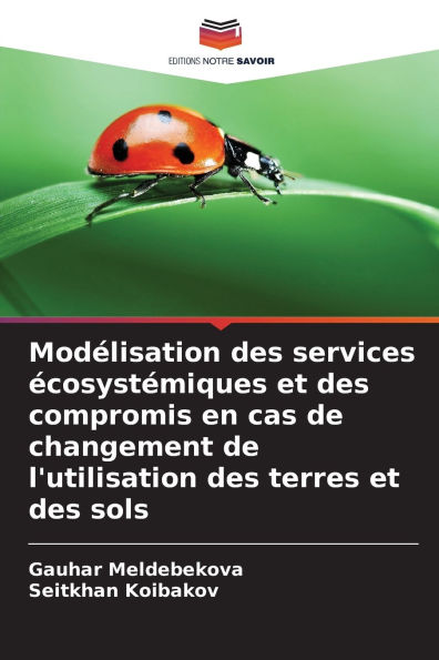 Modï¿½lisation des services ï¿½cosystï¿½miques et des compromis en cas de changement de l'utilisation des terres et des sols