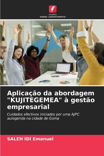 Aplicaï¿½ï¿½o da abordagem "KUJITEGEMEA" ï¿½ gestï¿½o empresarial