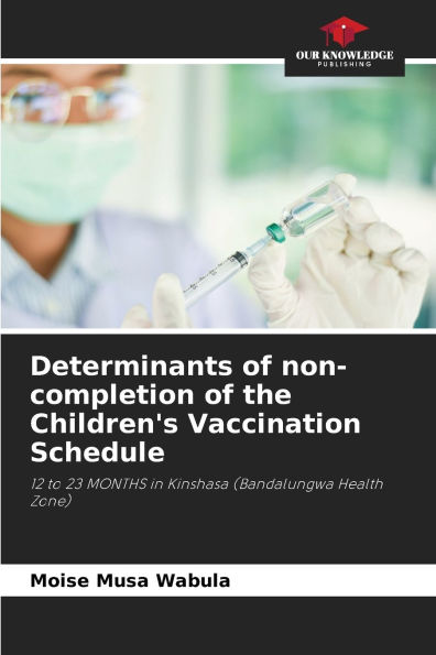Determinants of non-completion of the Children's Vaccination Schedule