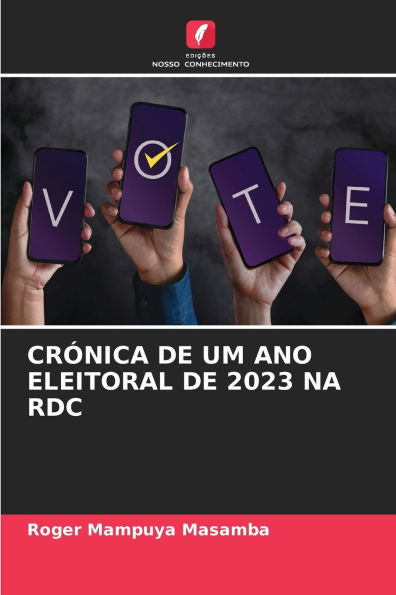 Crï¿½nica de Um Ano Eleitoral de 2023 Na Rdc
