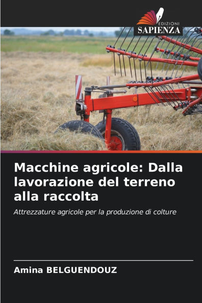 Macchine agricole: Dalla lavorazione del terreno alla raccolta