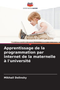 Title: Apprentissage de la programmation par Internet de la maternelle ï¿½ l'universitï¿½, Author: Mikhail Dolinsky