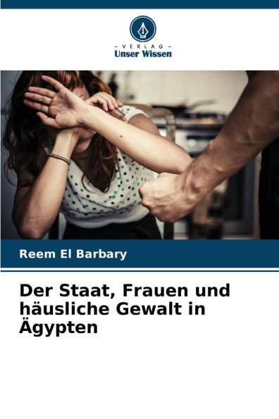 Der Staat, Frauen und hï¿½usliche Gewalt in ï¿½gypten