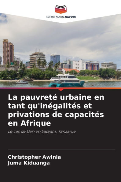 La pauvretï¿½ urbaine en tant qu'inï¿½galitï¿½s et privations de capacitï¿½s en Afrique
