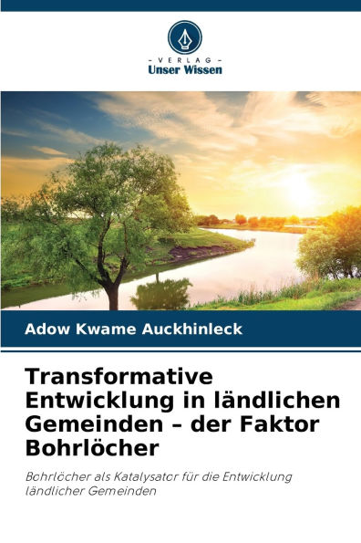 Transformative Entwicklung in l�ndlichen Gemeinden - der Faktor Bohrl�cher