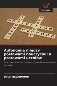 Title: Autonomia między postawami nauczycieli a postawami uczniï¿½w, Author: Djilali Belaidouni