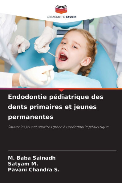 Endodontie pï¿½diatrique des dents primaires et jeunes permanentes