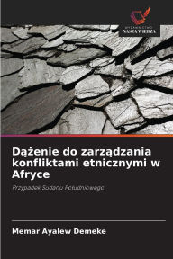Title: Dążenie do zarządzania konfliktami etnicznymi w Afryce, Author: Memar Ayalew Demeke