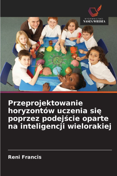 Przeprojektowanie horyzontï¿½w uczenia się poprzez podejście oparte na inteligencji wielorakiej