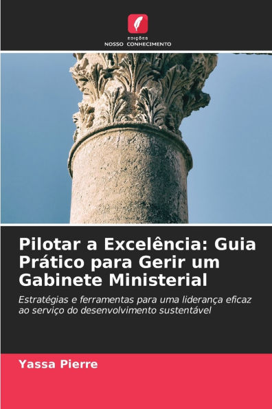Pilotar a Excelï¿½ncia: Guia Prï¿½tico para Gerir um Gabinete Ministerial