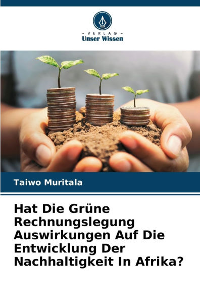 Hat Die Grï¿½ne Rechnungslegung Auswirkungen Auf Die Entwicklung Der Nachhaltigkeit In Afrika?