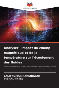 Title: Analyser l'impact du champ magnï¿½tique et de la tempï¿½rature sur l'ï¿½coulement des fluides, Author: Lalitkumar Narsingani