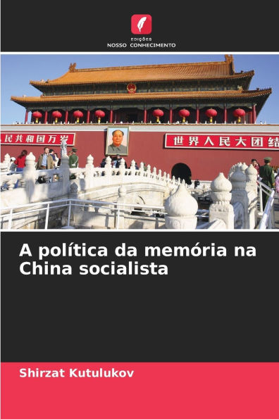 A polï¿½tica da memï¿½ria na China socialista