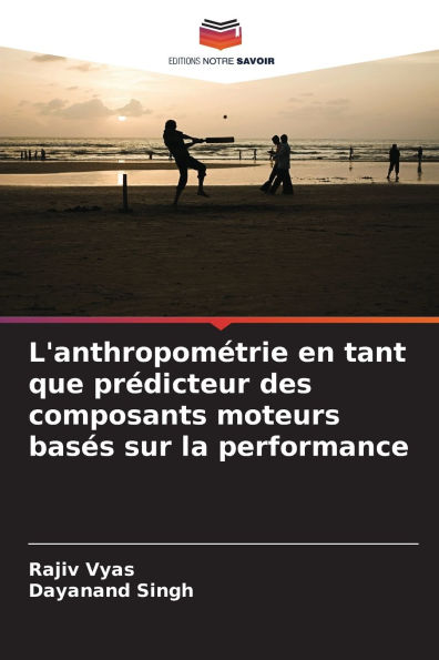 L'anthropomï¿½trie en tant que prï¿½dicteur des composants moteurs basï¿½s sur la performance