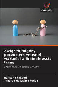 Title: Związek między poczuciem wlasnej wartości a liminalnością trans, Author: Nafiseh Shakouri