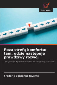 Title: Poza strefą komfortu: tam, gdzie następuje prawdziwy rozwï¿½j, Author: Frederic Bontango Kweme