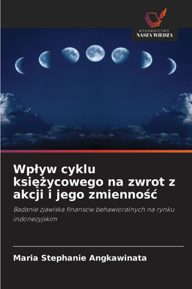 Wplyw cyklu księżycowego na zwrot z akcji i jego zmiennośc