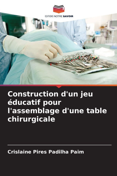 Construction d'un jeu ï¿½ducatif pour l'assemblage d'une table chirurgicale