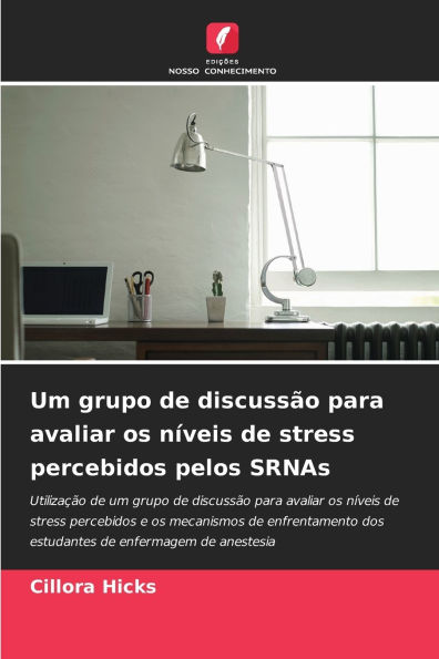 Um grupo de discuss�o para avaliar os n�veis de stress percebidos pelos SRNAs