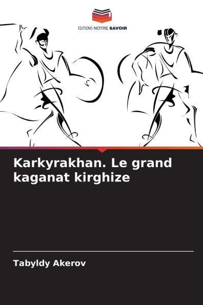 Karkyrakhan. Le grand kaganat kirghize