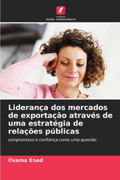 Lideranï¿½a dos mercados de exportaï¿½ï¿½o atravï¿½s de uma estratï¿½gia de relaï¿½ï¿½es pï¿½blicas