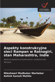 Title: Aspekty konstrukcyjne sieci Rampan w Ratnagiri, stan Maharashtra, Indie, Author: Nileshwari Madhukar Warhekar