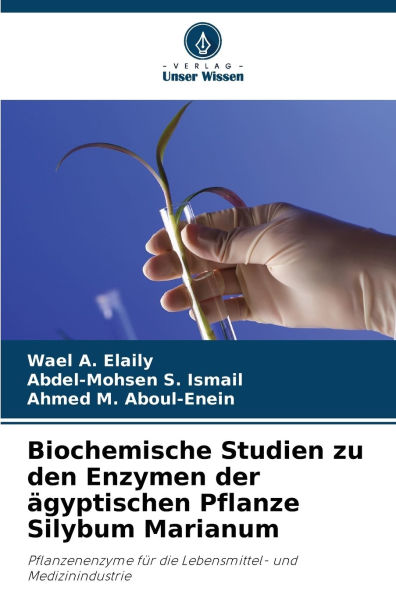 Biochemische Studien zu den Enzymen der ï¿½gyptischen Pflanze Silybum Marianum