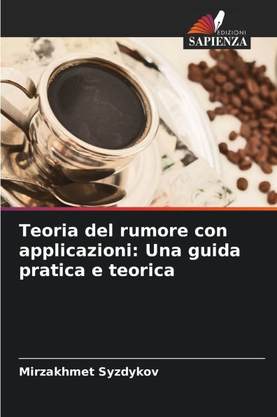 Teoria del rumore con applicazioni: Una guida pratica e teorica