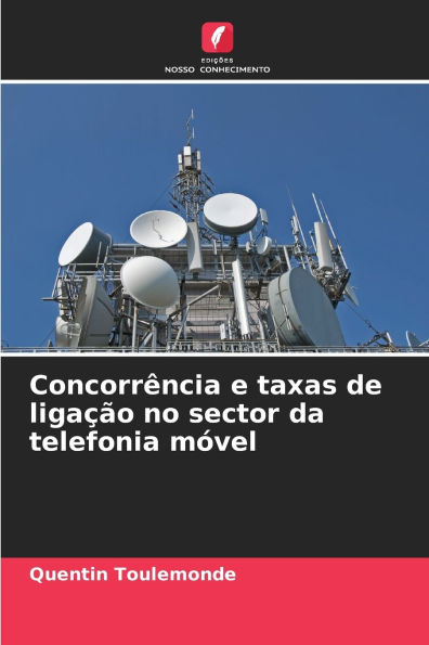 Concorrï¿½ncia e taxas de ligaï¿½ï¿½o no sector da telefonia mï¿½vel