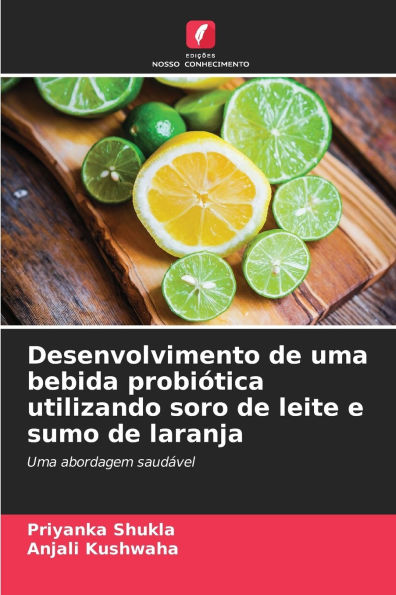 Desenvolvimento de uma bebida probiï¿½tica utilizando soro de leite e sumo de laranja