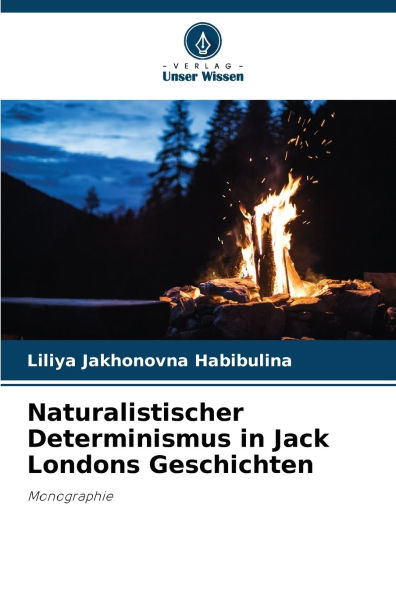 Naturalistischer Determinismus in Jack Londons Geschichten
