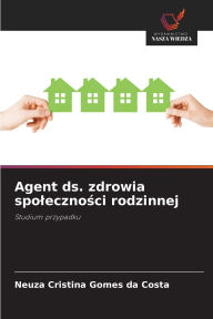Title: Agent ds. zdrowia spoleczności rodzinnej, Author: Neuza Cristina Gomes Da Costa