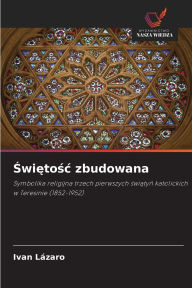 Title: Świętośc zbudowana, Author: Ivan Lïzaro