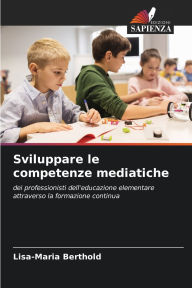 Title: Sviluppare le competenze mediatiche, Author: Lisa-Maria Berthold