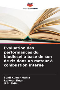 Title: ï¿½valuation des performances du biodiesel ï¿½ base de son de riz dans un moteur ï¿½ combustion interne, Author: Sunil Kumar Mahla