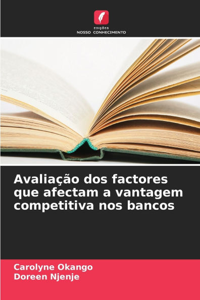 Avaliaï¿½ï¿½o dos factores que afectam a vantagem competitiva nos bancos