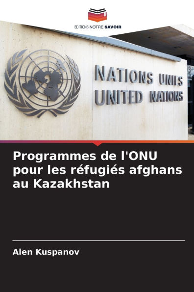 Programmes de l'ONU pour les rï¿½fugiï¿½s afghans au Kazakhstan