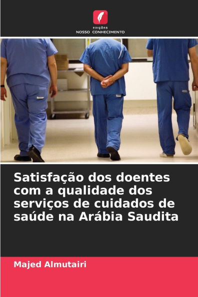 Satisfaï¿½ï¿½o dos doentes com a qualidade dos serviï¿½os de cuidados de saï¿½de na Arï¿½bia Saudita