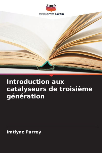 Introduction aux catalyseurs de troisiï¿½me gï¿½nï¿½ration